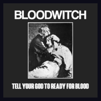 BLOODWITCH - Tell your God to Ready for Blood (2020) - USA